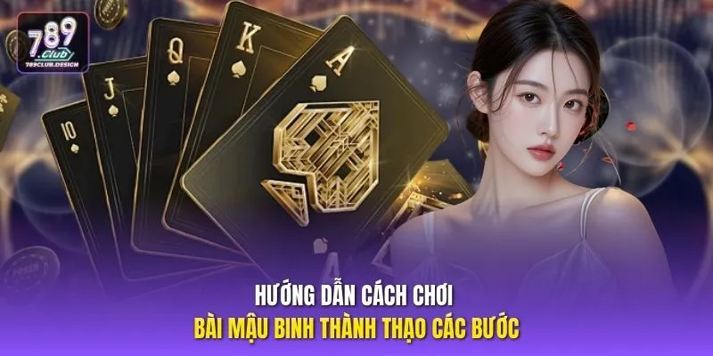 Hướng dẫn cách chơi bài mậu binh thành thạo các bước